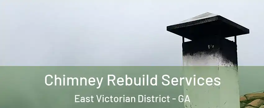Chimney Rebuild Services East Victorian District - GA