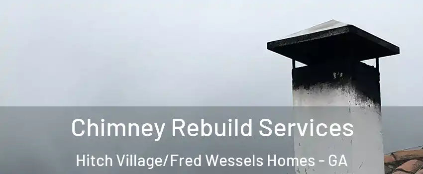 Chimney Rebuild Services Hitch Village/Fred Wessels Homes - GA
