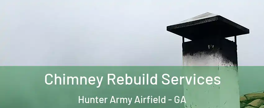 Chimney Rebuild Services Hunter Army Airfield - GA