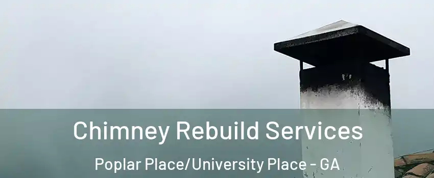Chimney Rebuild Services Poplar Place/University Place - GA