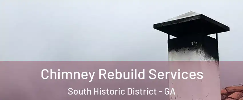 Chimney Rebuild Services South Historic District - GA