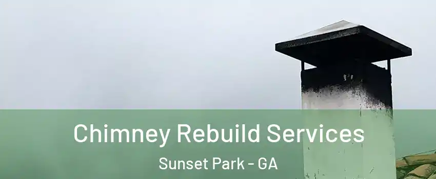 Chimney Rebuild Services Sunset Park - GA