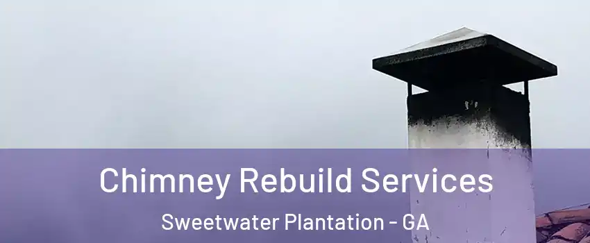 Chimney Rebuild Services Sweetwater Plantation - GA