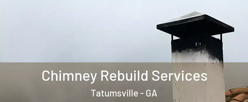 Chimney Rebuild Services Tatumsville - GA