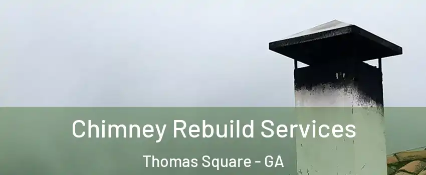 Chimney Rebuild Services Thomas Square - GA