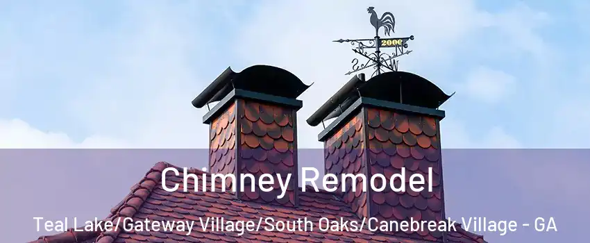 Chimney Remodel Teal Lake/Gateway Village/South Oaks/Canebreak Village - GA