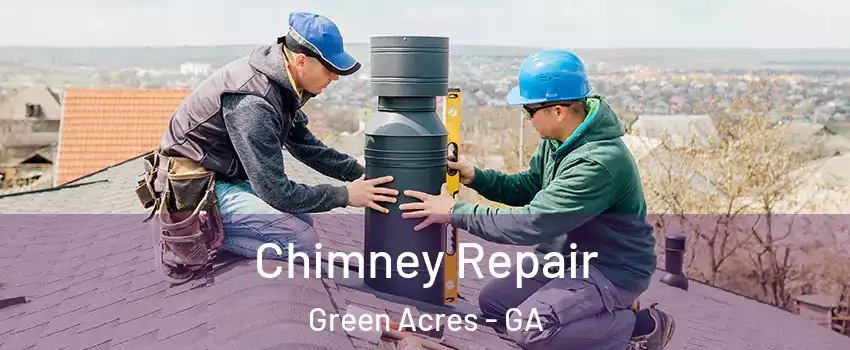 Chimney Repair Green Acres - GA