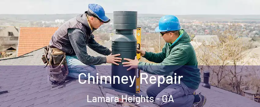 Chimney Repair Lamara Heights - GA