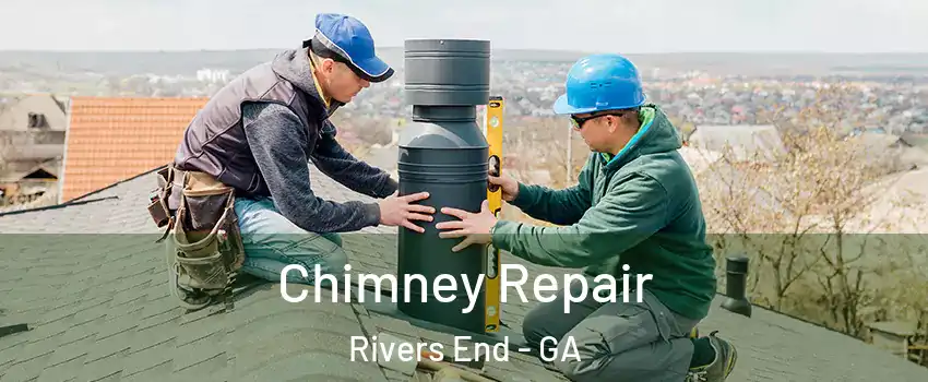 Chimney Repair Rivers End - GA