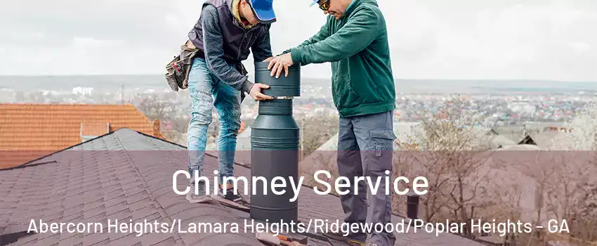 Chimney Service Abercorn Heights/Lamara Heights/Ridgewood/Poplar Heights - GA