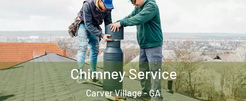 Chimney Service Carver Village - GA