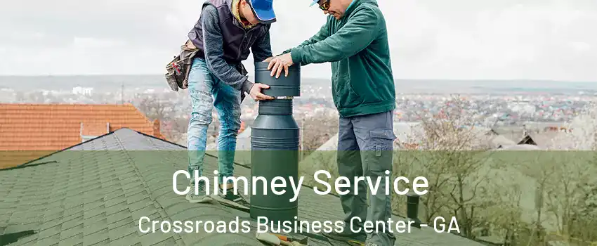 Chimney Service Crossroads Business Center - GA