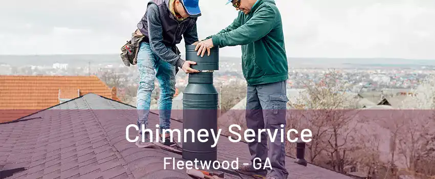 Chimney Service Fleetwood - GA