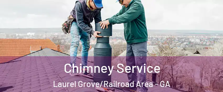 Chimney Service Laurel Grove/Railroad Area - GA