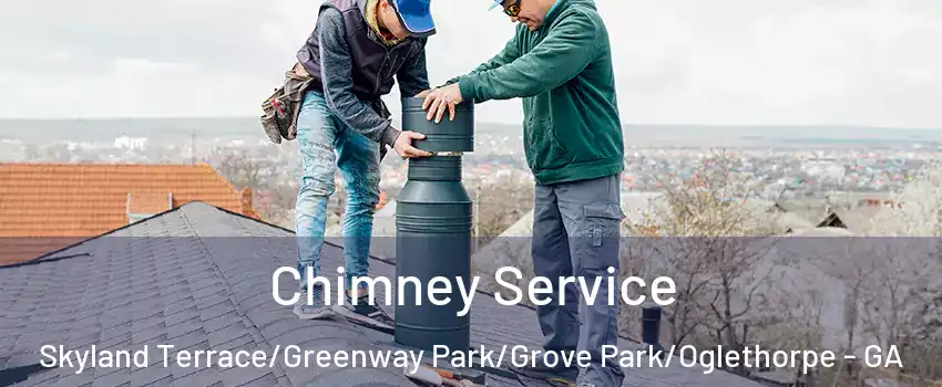 Chimney Service Skyland Terrace/Greenway Park/Grove Park/Oglethorpe - GA