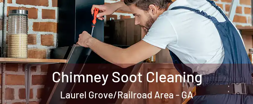 Chimney Soot Cleaning Laurel Grove/Railroad Area - GA