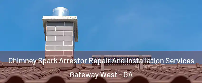 Chimney Spark Arrestor Repair And Installation Services Gateway West - GA