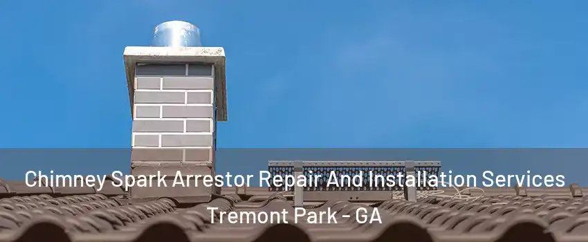Chimney Spark Arrestor Repair And Installation Services Tremont Park - GA