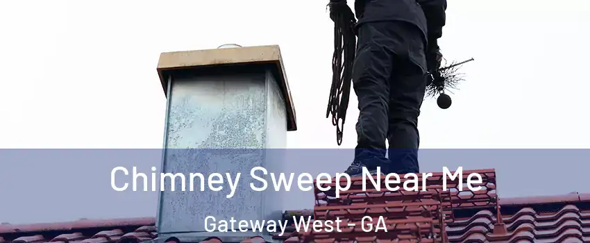 Chimney Sweep Near Me Gateway West - GA