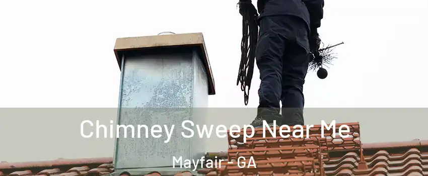 Chimney Sweep Near Me Mayfair - GA