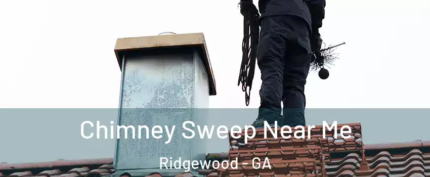Chimney Sweep Near Me Ridgewood - GA