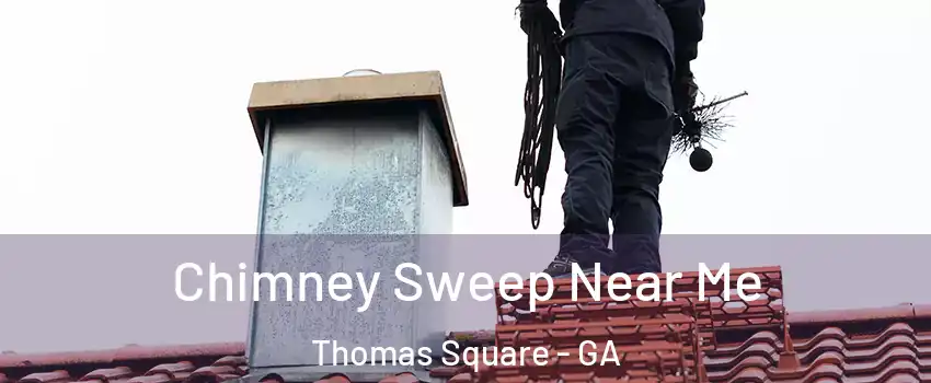 Chimney Sweep Near Me Thomas Square - GA