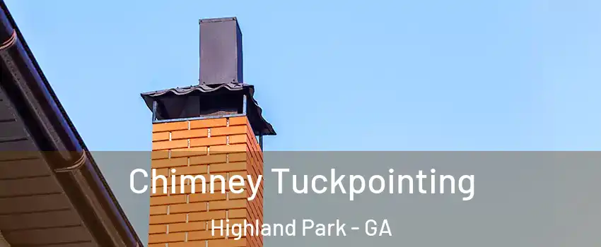 Chimney Tuckpointing Highland Park - GA