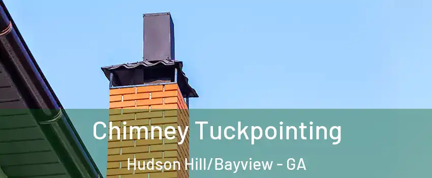 Chimney Tuckpointing Hudson Hill/Bayview - GA