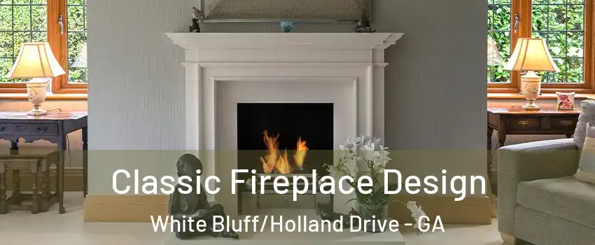 Classic Fireplace Design White Bluff/Holland Drive - GA