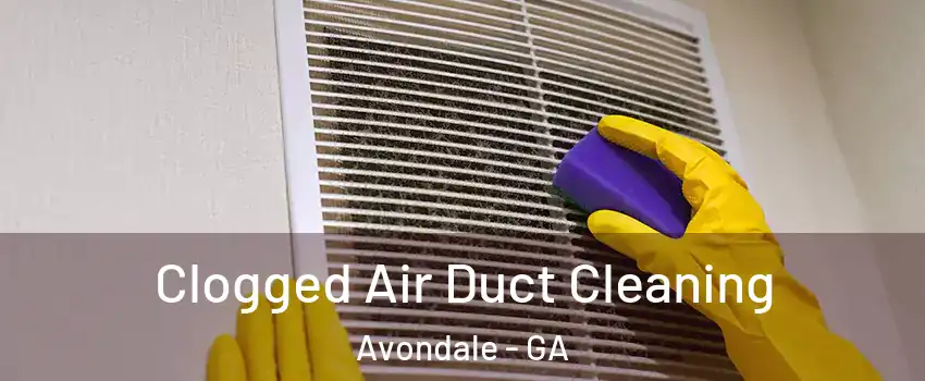 Clogged Air Duct Cleaning Avondale - GA