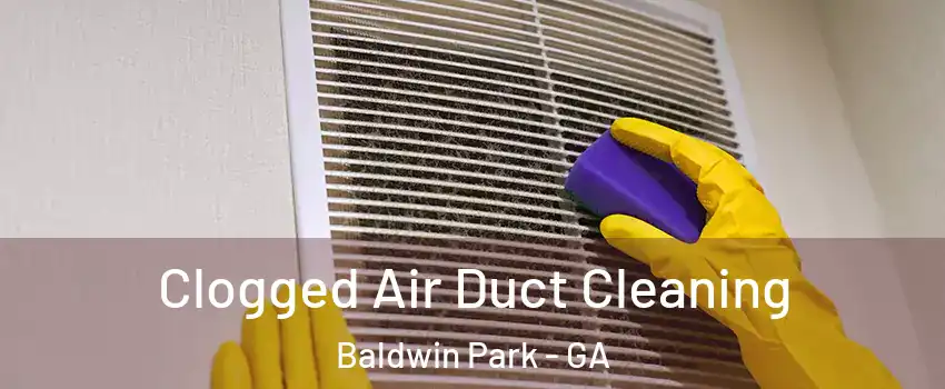 Clogged Air Duct Cleaning Baldwin Park - GA