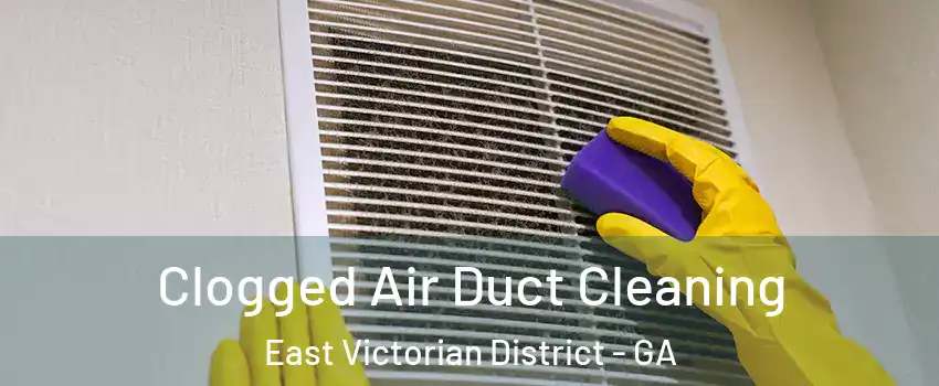 Clogged Air Duct Cleaning East Victorian District - GA