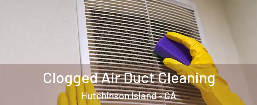Clogged Air Duct Cleaning Hutchinson Island - GA