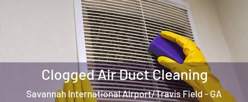 Clogged Air Duct Cleaning Savannah International Airport/Travis Field - GA
