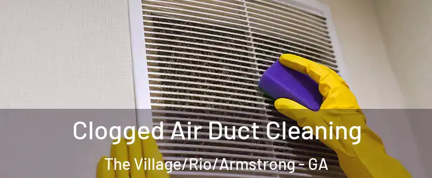 Clogged Air Duct Cleaning The Village/Rio/Armstrong - GA