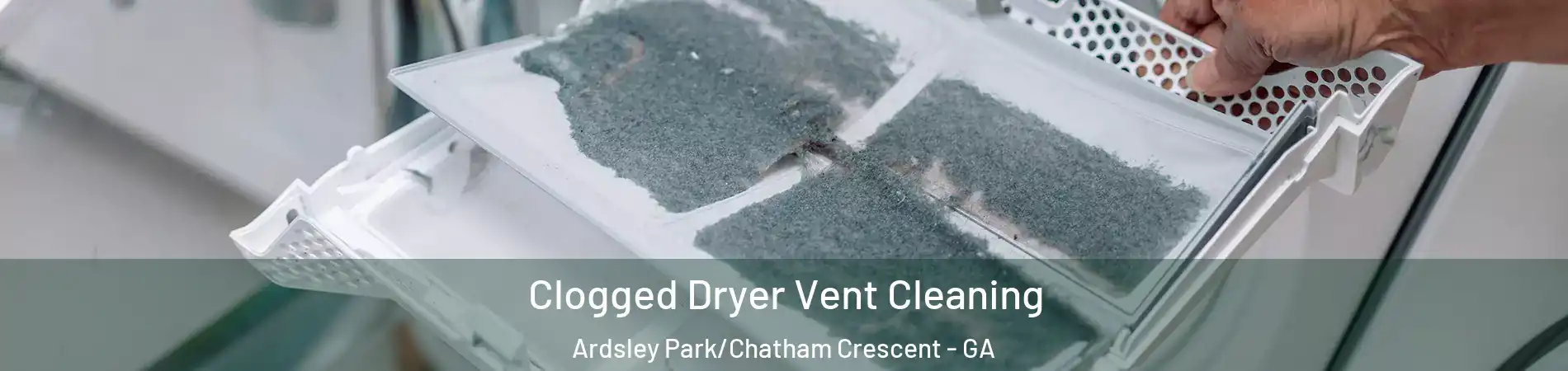 Clogged Dryer Vent Cleaning Ardsley Park/Chatham Crescent - GA