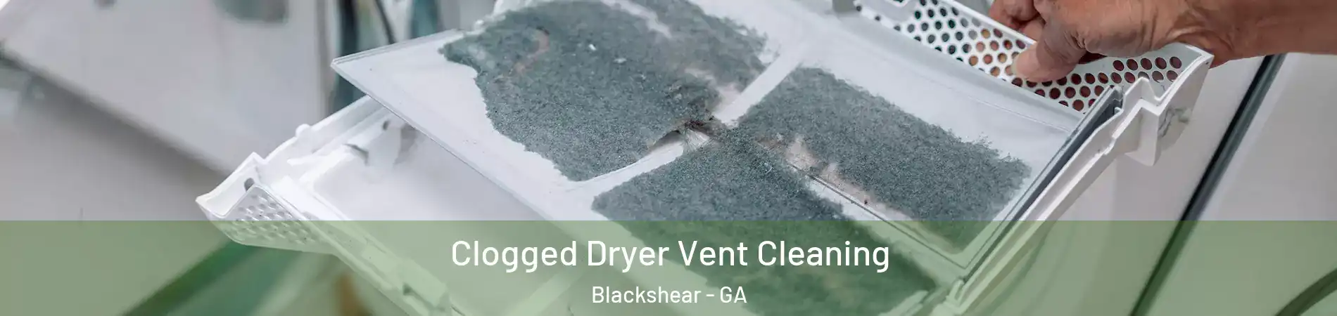 Clogged Dryer Vent Cleaning Blackshear - GA
