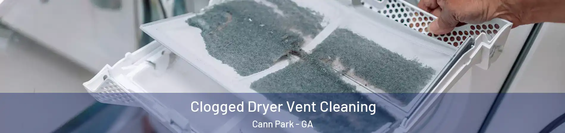 Clogged Dryer Vent Cleaning Cann Park - GA