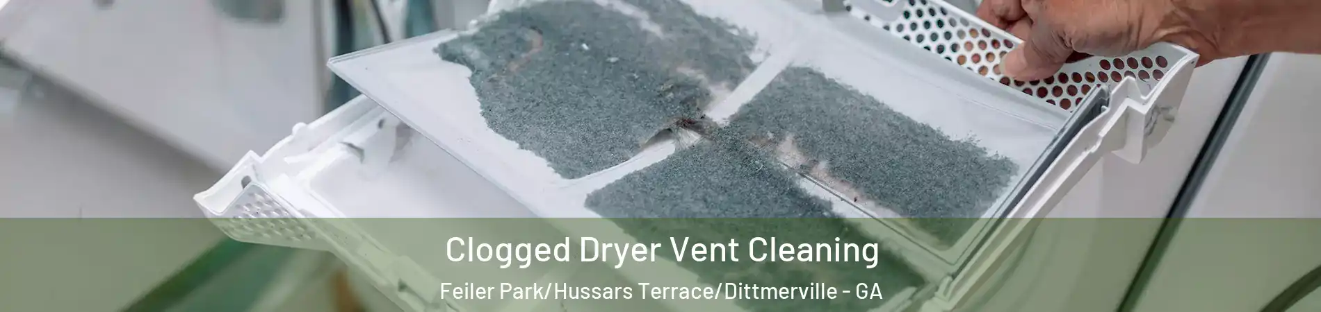 Clogged Dryer Vent Cleaning Feiler Park/Hussars Terrace/Dittmerville - GA