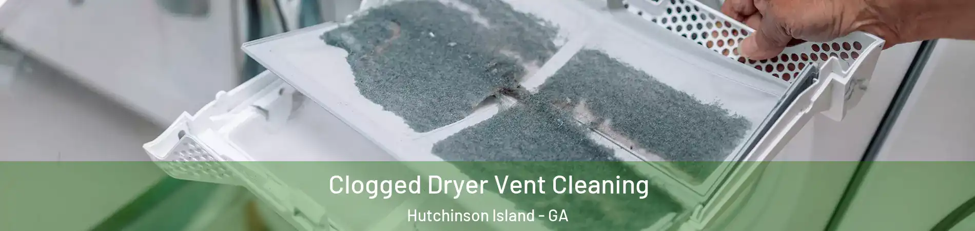 Clogged Dryer Vent Cleaning Hutchinson Island - GA