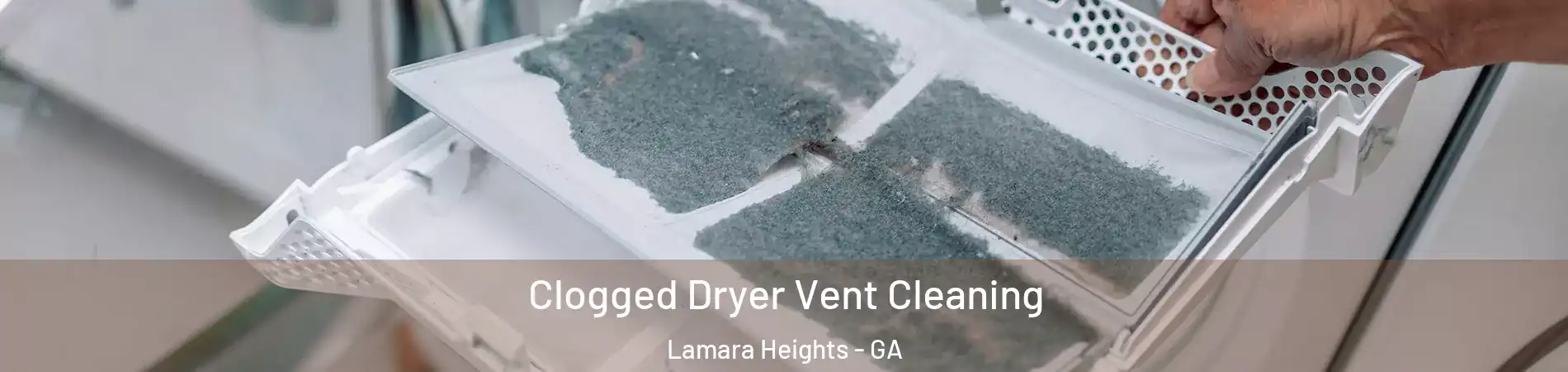 Clogged Dryer Vent Cleaning Lamara Heights - GA