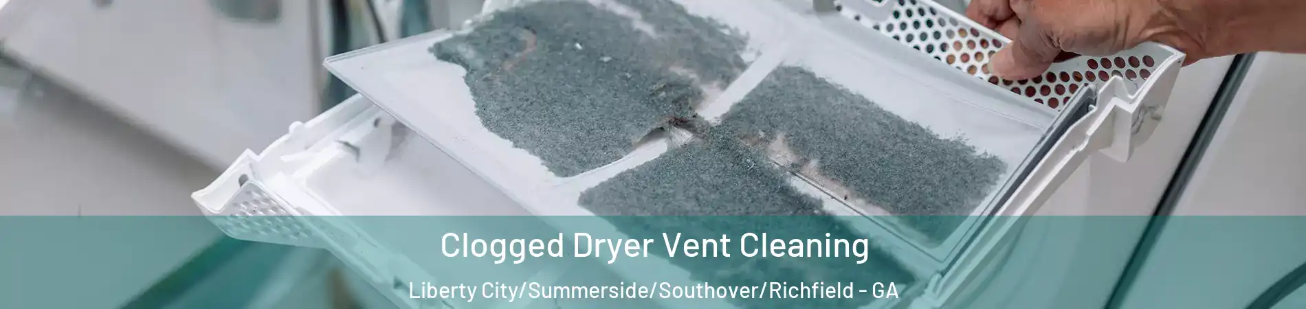 Clogged Dryer Vent Cleaning Liberty City/Summerside/Southover/Richfield - GA