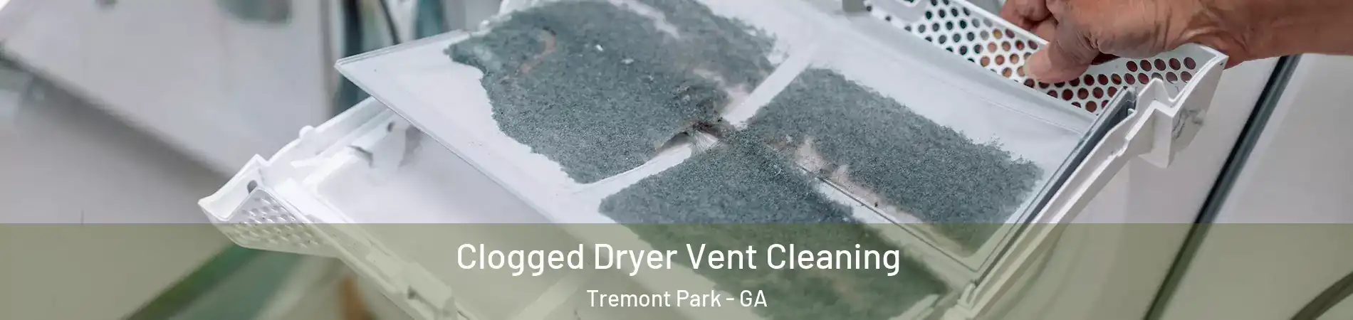 Clogged Dryer Vent Cleaning Tremont Park - GA
