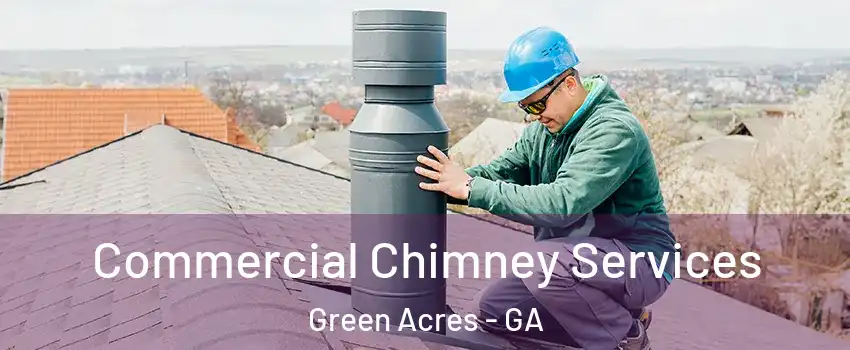 Commercial Chimney Services Green Acres - GA