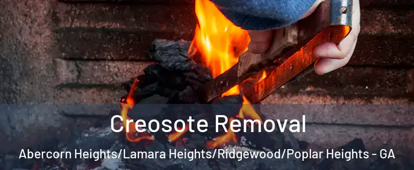 Creosote Removal Abercorn Heights/Lamara Heights/Ridgewood/Poplar Heights - GA