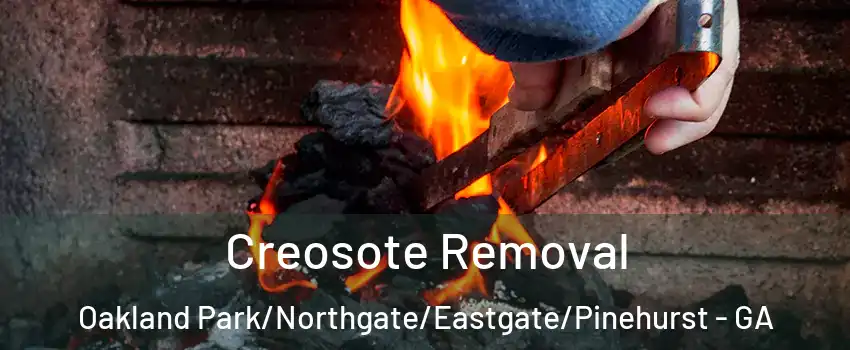 Creosote Removal Oakland Park/Northgate/Eastgate/Pinehurst - GA