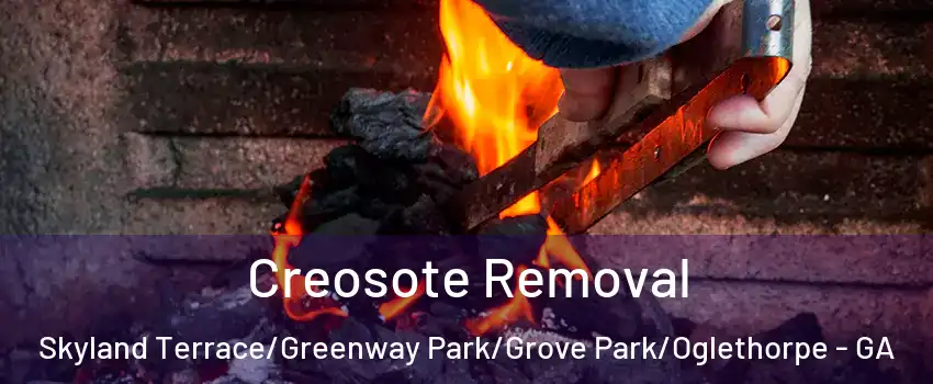 Creosote Removal Skyland Terrace/Greenway Park/Grove Park/Oglethorpe - GA