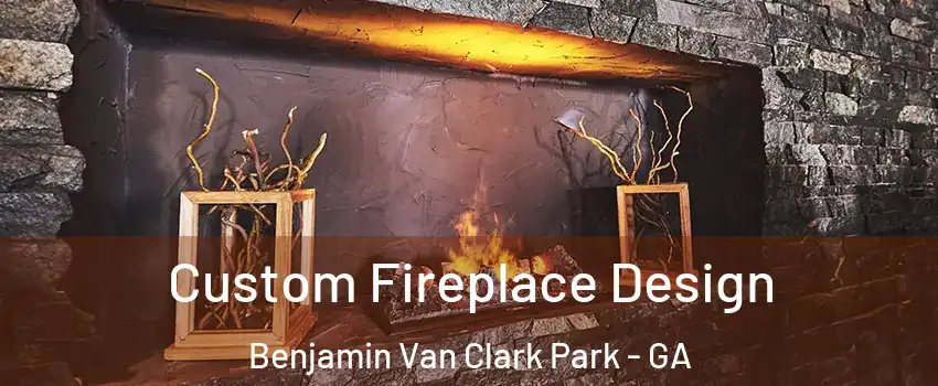 Custom Fireplace Design Benjamin Van Clark Park - GA