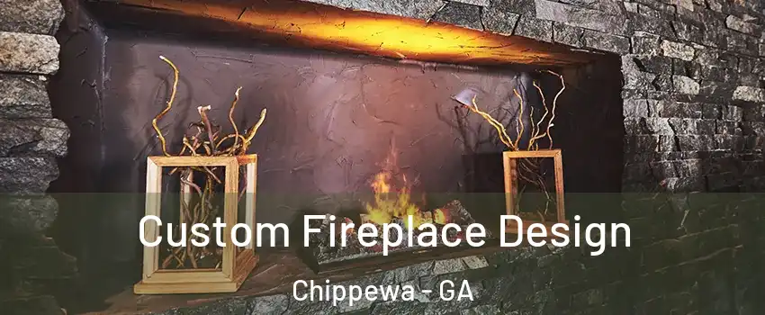 Custom Fireplace Design Chippewa - GA