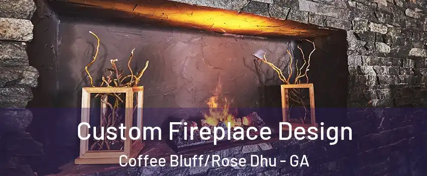 Custom Fireplace Design Coffee Bluff/Rose Dhu - GA